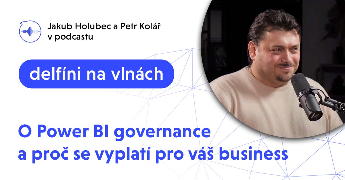 Podcast o Power BI governance a proč se vyplatí pro váš business